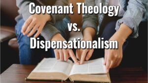 Neutral Comparative Analysis: Covenant Theology vs Dispensationalism